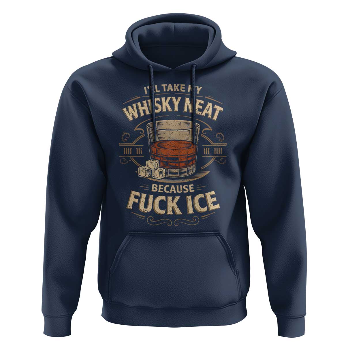 I Will Take My Whiskey Neat Because Fuck Ice Hoodie Funny Political Drinking