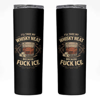 I Will Take My Whiskey Neat Because Fuck Ice Skinny Tumbler Funny Political Drinking