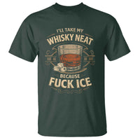 I Will Take My Whiskey Neat Because Fuck Ice T Shirt Funny Political Drinking