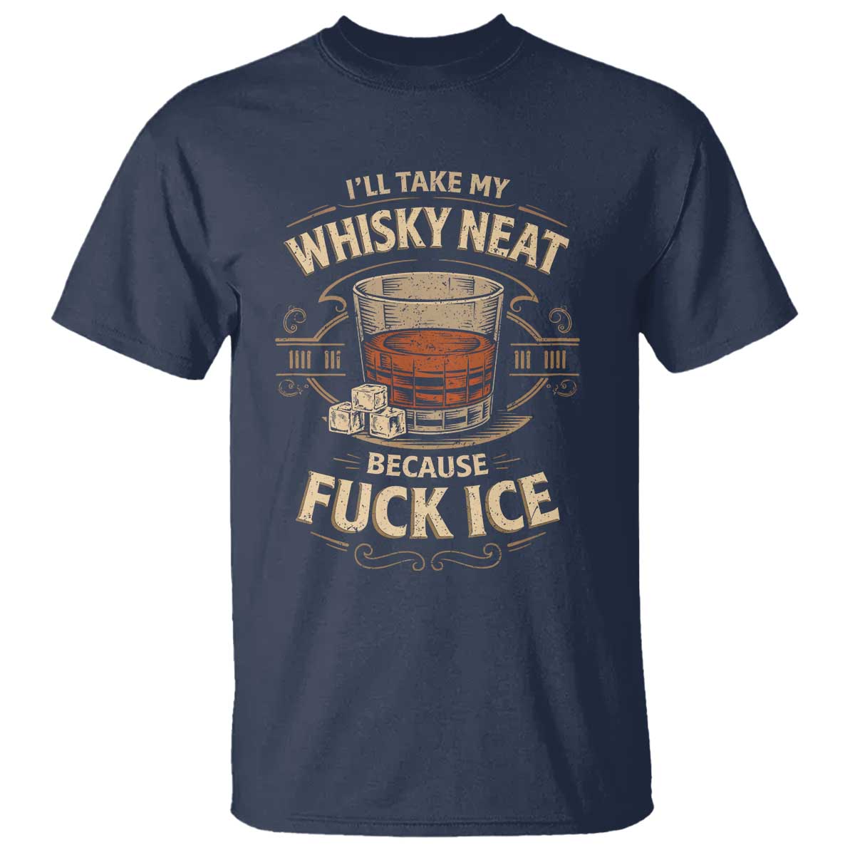 I Will Take My Whiskey Neat Because Fuck Ice T Shirt Funny Political Drinking