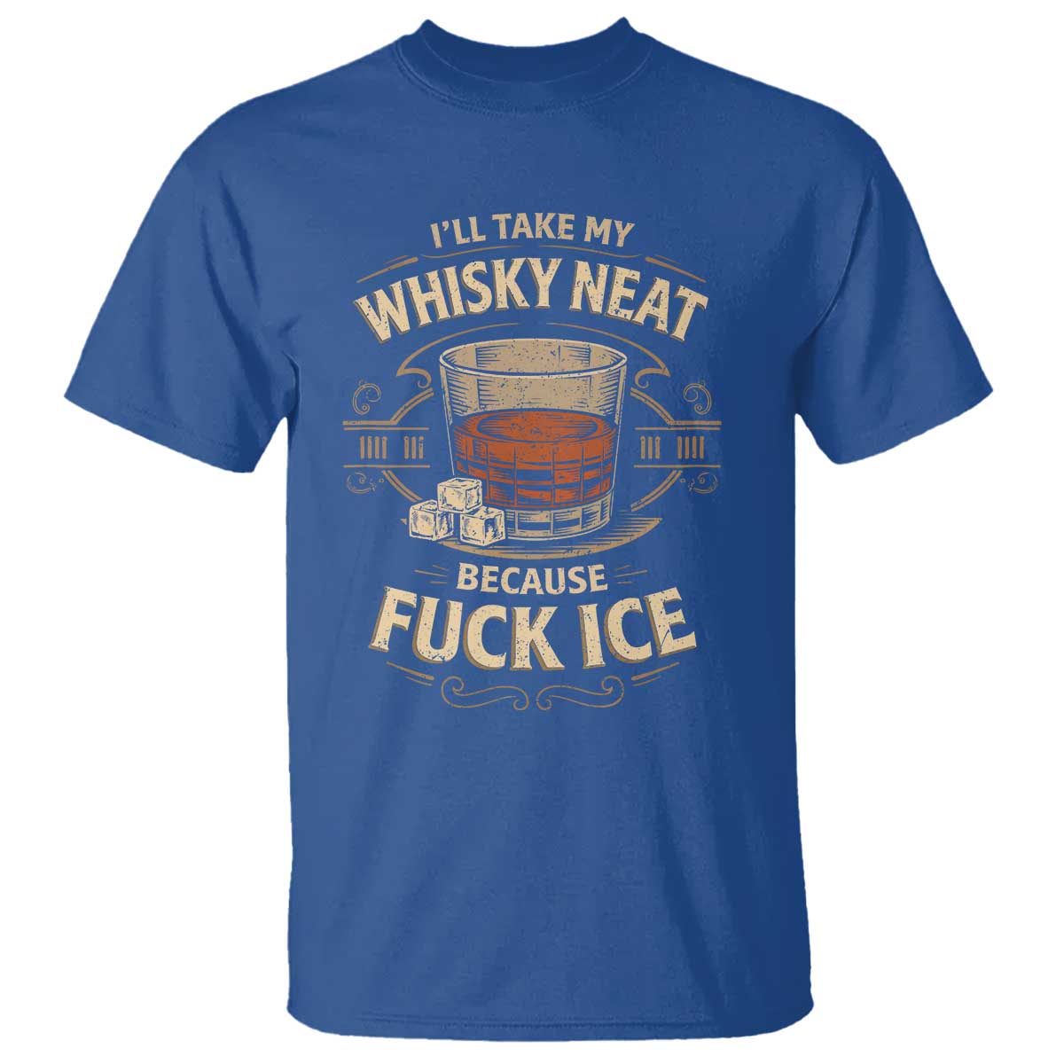 I Will Take My Whiskey Neat Because Fuck Ice T Shirt Funny Political Drinking