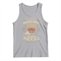 I Will Take My Whiskey Neat Because Fuck Ice Tank Top Funny Political Drinking