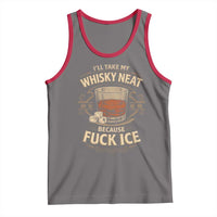 I Will Take My Whiskey Neat Because Fuck Ice Tank Top Funny Political Drinking