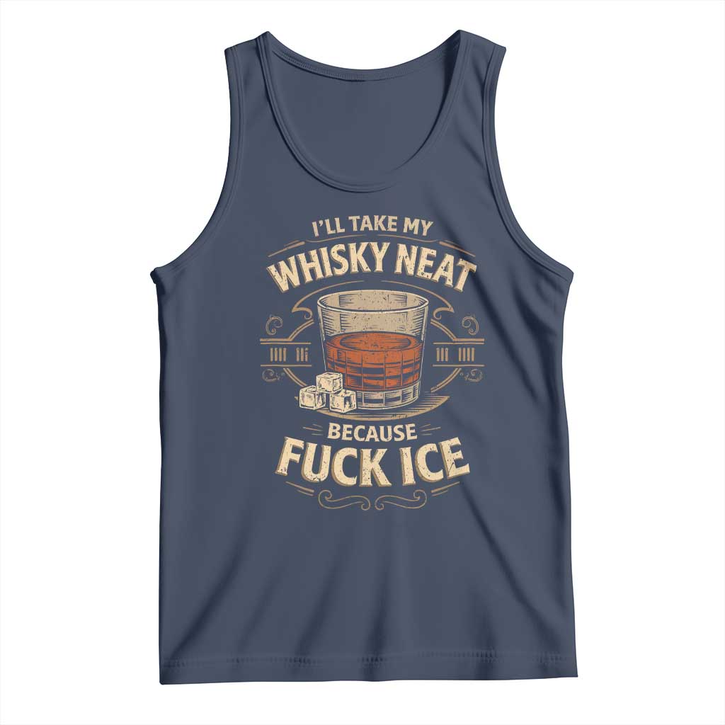 I Will Take My Whiskey Neat Because Fuck Ice Tank Top Funny Political Drinking