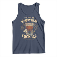 I Will Take My Whiskey Neat Because Fuck Ice Tank Top Funny Political Drinking