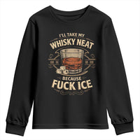 I Will Take My Whiskey Neat Because Fuck Ice Youth Sweatshirt Funny Political Drinking