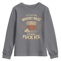 I Will Take My Whiskey Neat Because Fuck Ice Youth Sweatshirt Funny Political Drinking