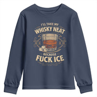 I Will Take My Whiskey Neat Because Fuck Ice Youth Sweatshirt Funny Political Drinking