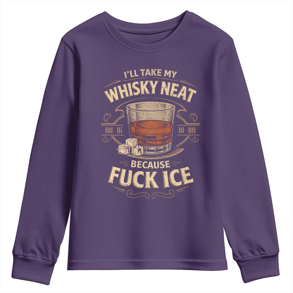 I Will Take My Whiskey Neat Because Fuck Ice Youth Sweatshirt Funny Political Drinking