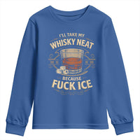 I Will Take My Whiskey Neat Because Fuck Ice Youth Sweatshirt Funny Political Drinking