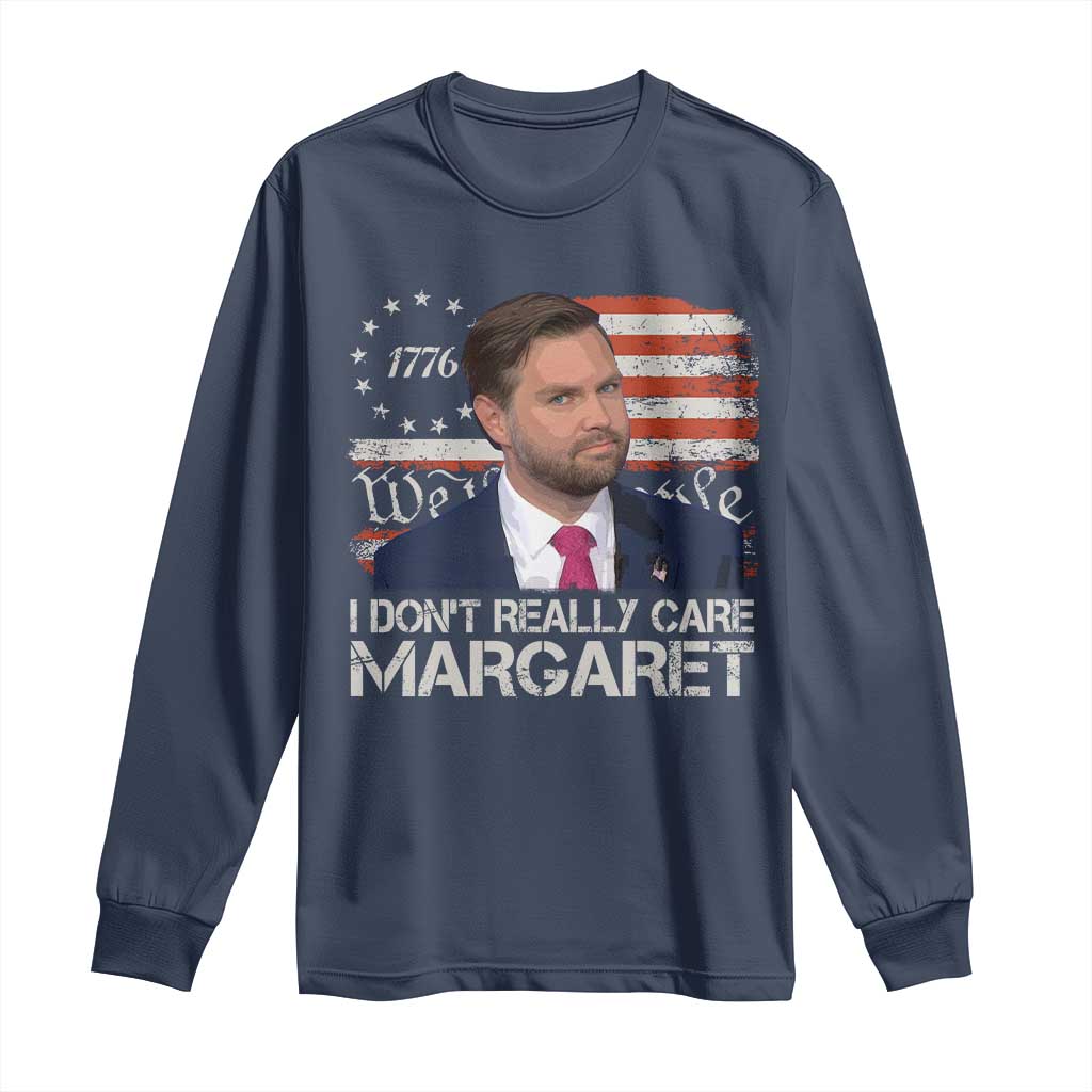 Funny JD Vance 2025 I Don't Really Care Margaret Long Sleeve Shirt Vintage Betsy Ross Flag