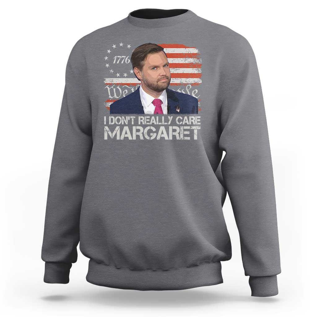 Funny JD Vance 2025 I Don't Really Care Margaret Sweatshirt Vintage Betsy Ross Flag