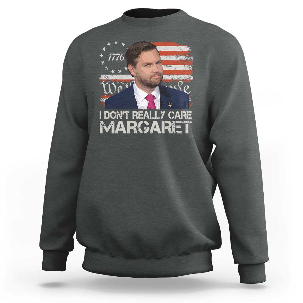 Funny JD Vance 2025 I Don't Really Care Margaret Sweatshirt Vintage Betsy Ross Flag
