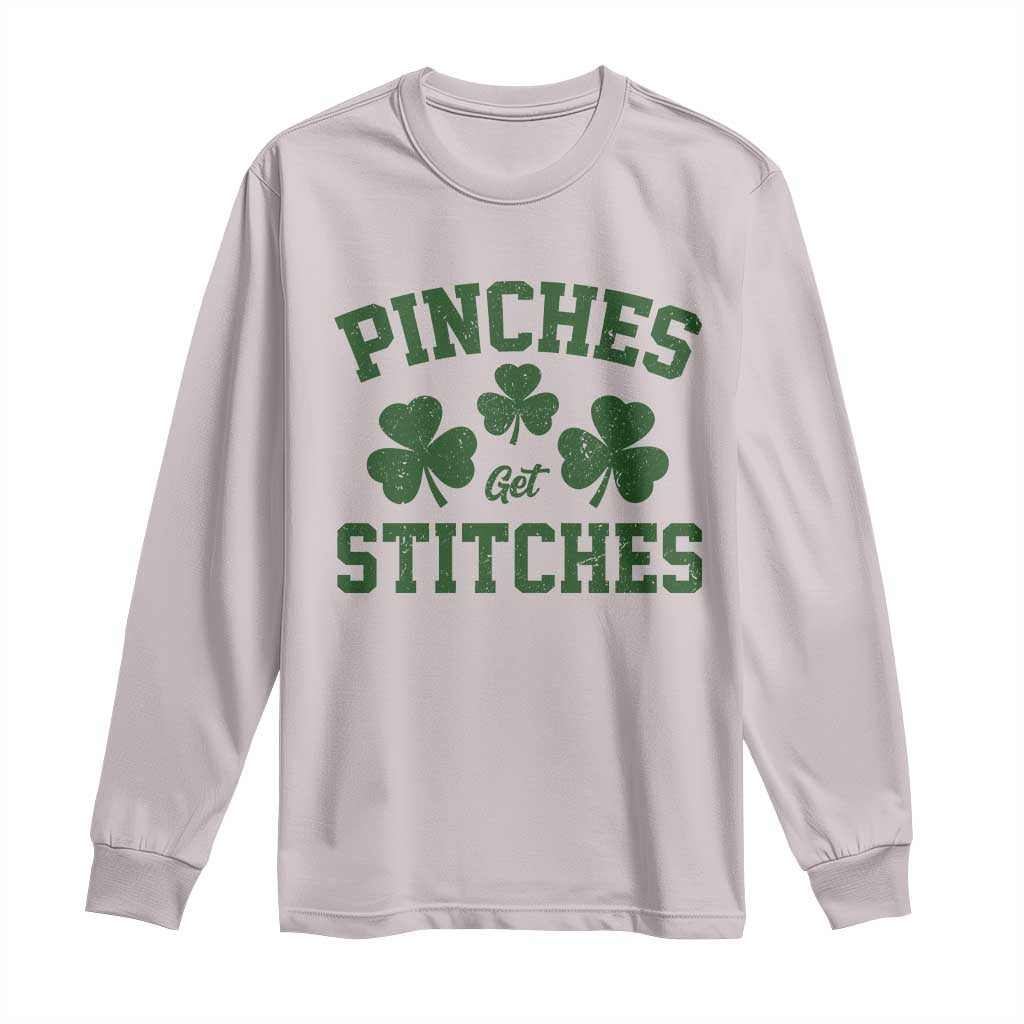 Funny St Patrick's Day Pinches Get Stiches Long Sleeve Shirt Shamrock