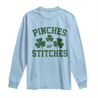 Funny St Patrick's Day Pinches Get Stiches Long Sleeve Shirt Shamrock