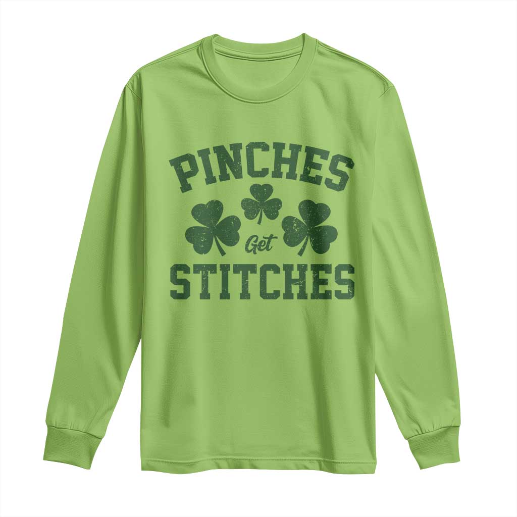 Funny St Patrick's Day Pinches Get Stiches Long Sleeve Shirt Shamrock