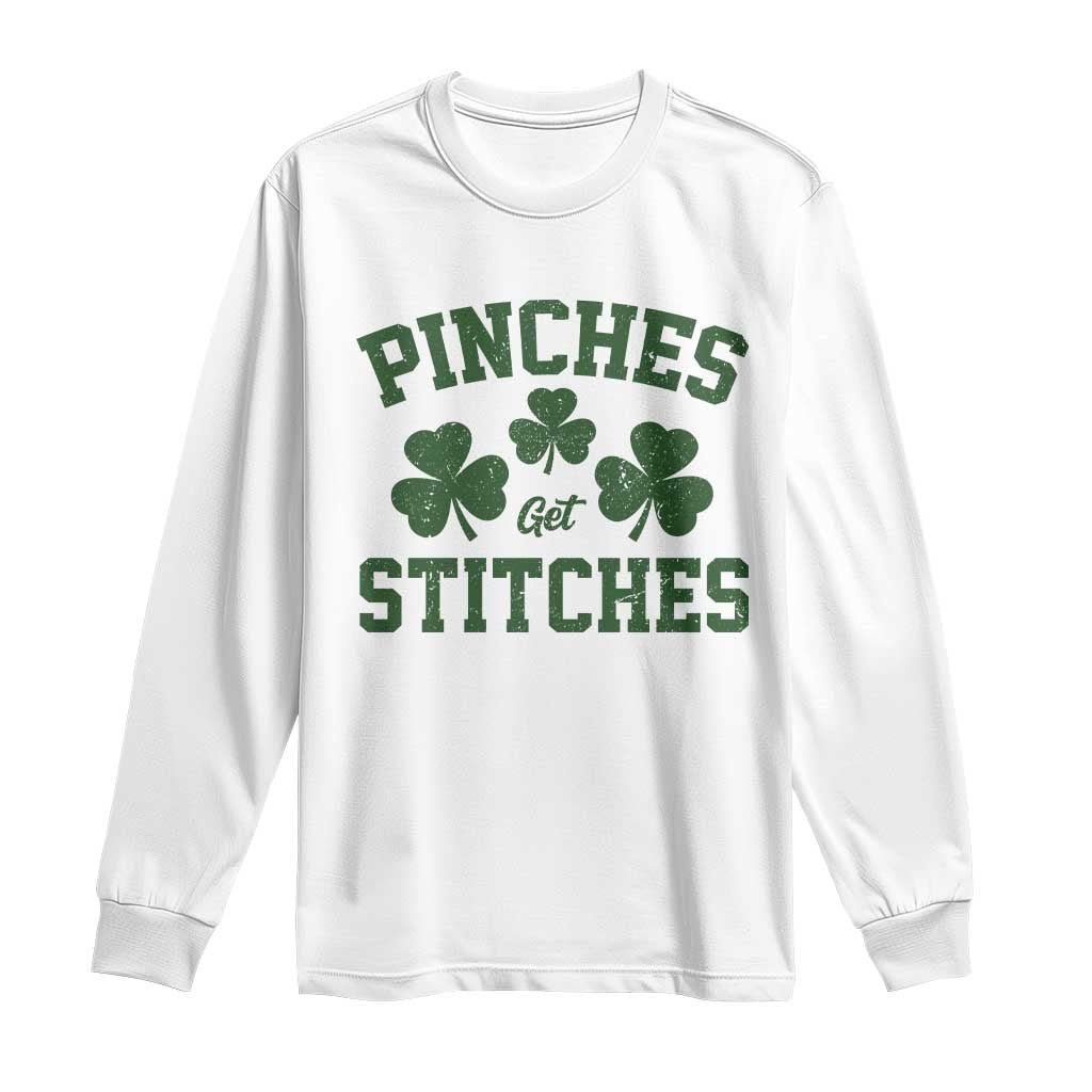Funny St Patrick's Day Pinches Get Stiches Long Sleeve Shirt Shamrock