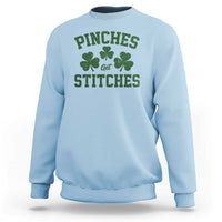 Funny St Patrick's Day Pinches Get Stiches Sweatshirt Shamrock