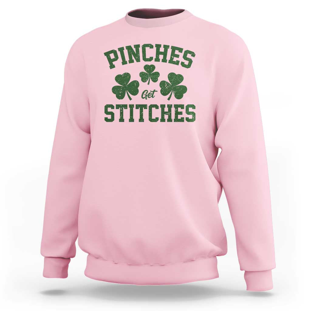 Funny St Patrick's Day Pinches Get Stiches Sweatshirt Shamrock