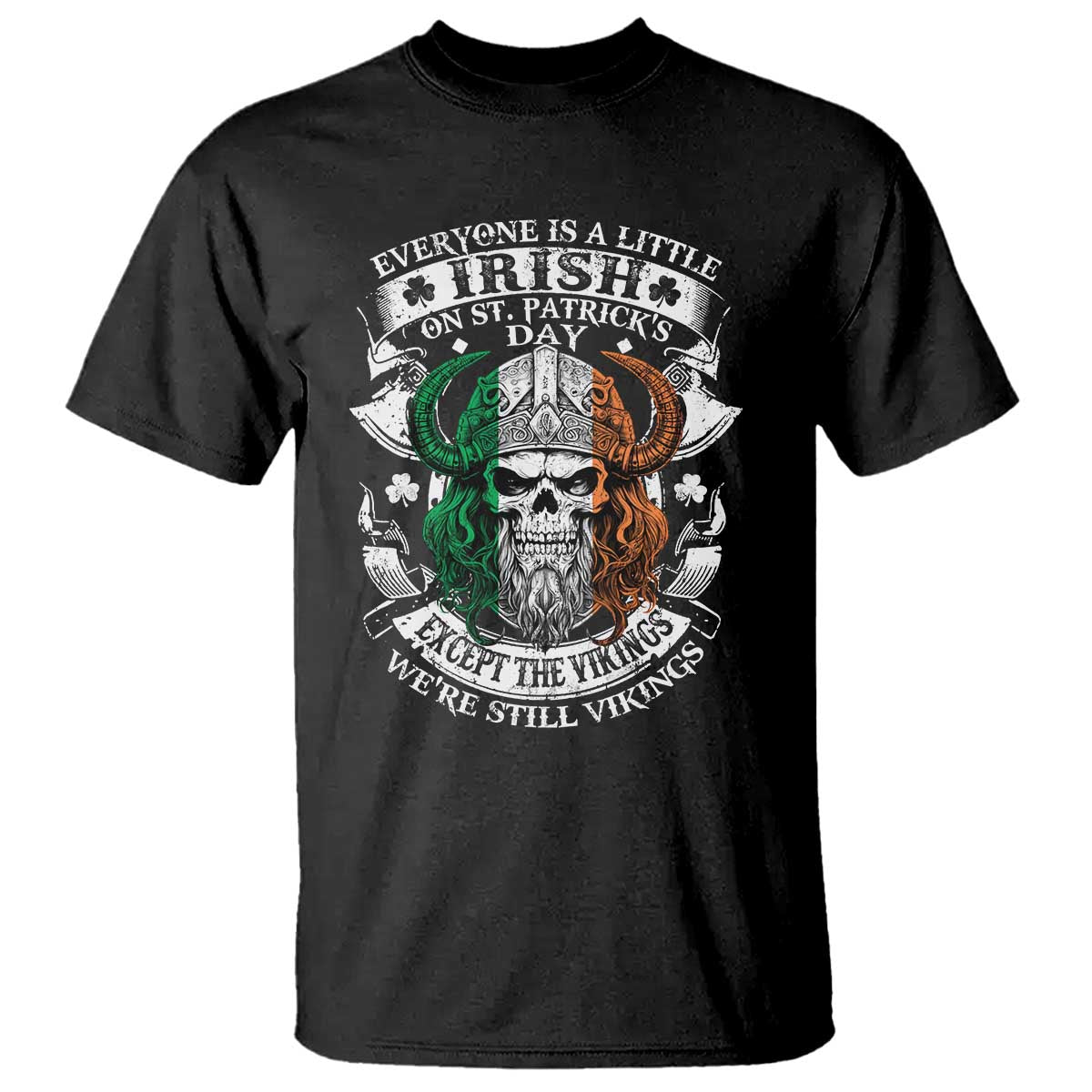 Funny Irish Viking T Shirt Everyone Is A Little Irish On St Patrick's Day