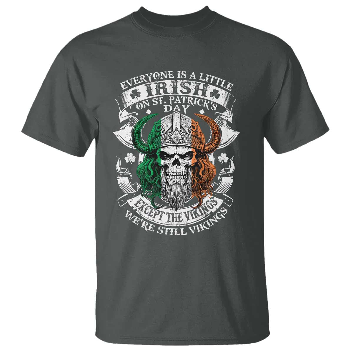 Funny Irish Viking T Shirt Everyone Is A Little Irish On St Patrick's Day