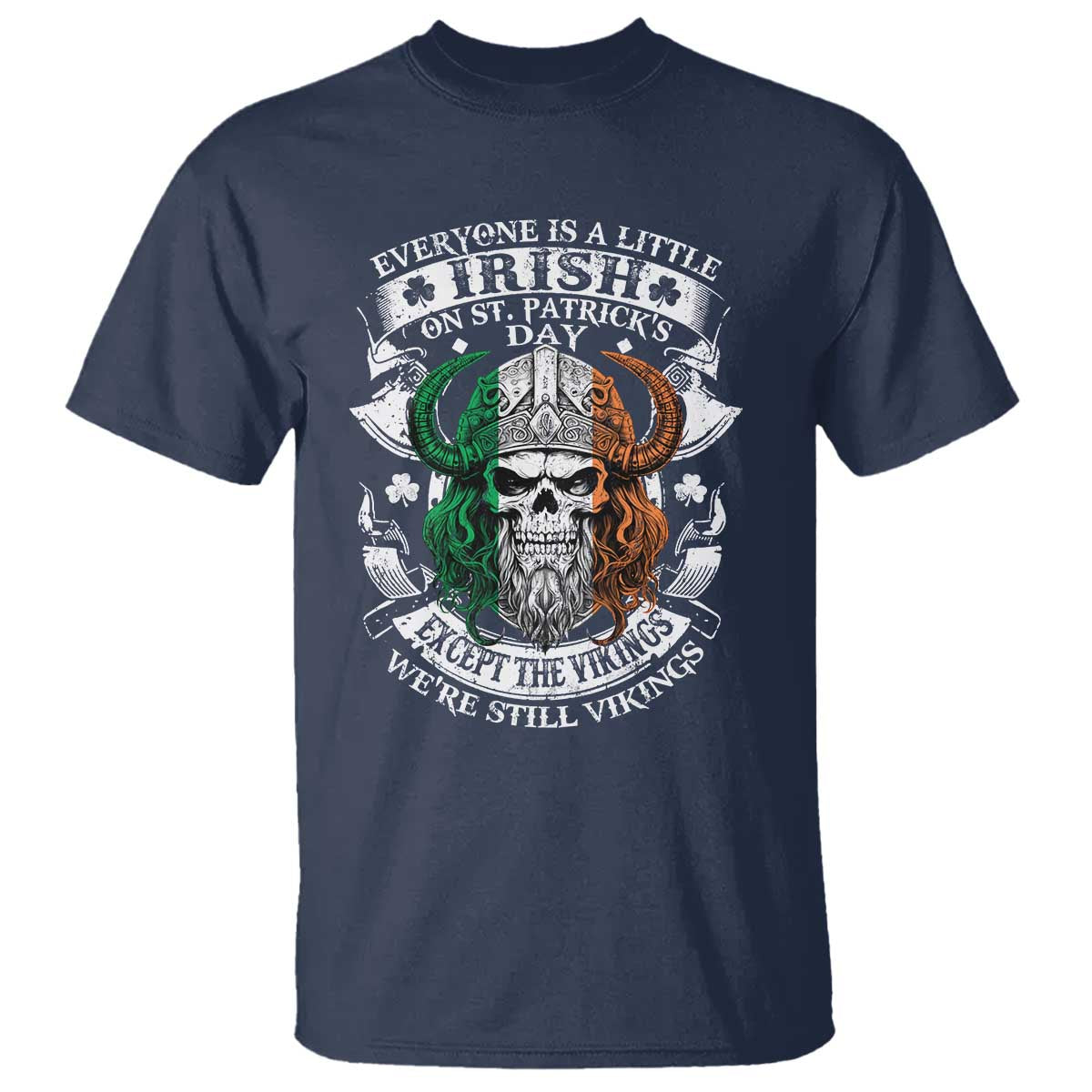 Funny Irish Viking T Shirt Everyone Is A Little Irish On St Patrick's Day