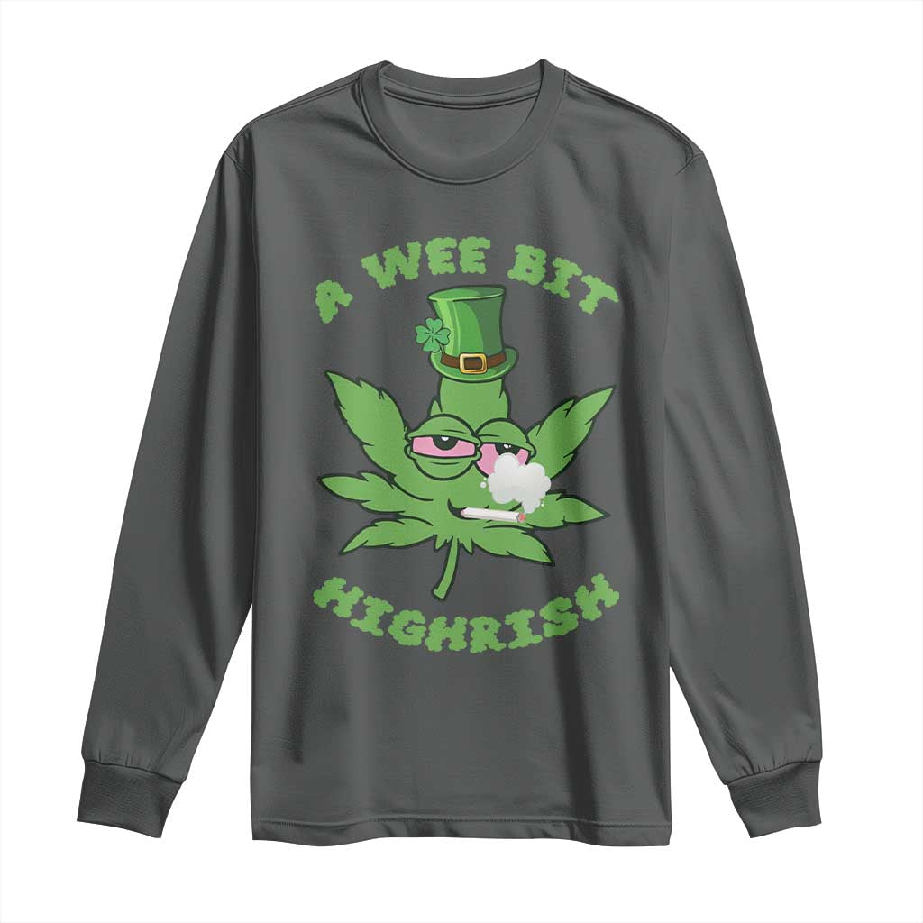 Funny St Patrick's Day Cannabis Weed Long Sleeve Shirt A Wee Bit Highrish Shamrock