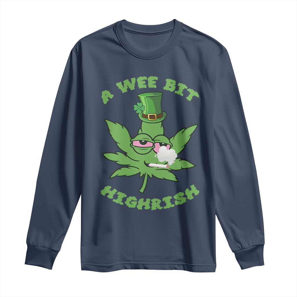 Funny St Patrick's Day Cannabis Weed Long Sleeve Shirt A Wee Bit Highrish Shamrock