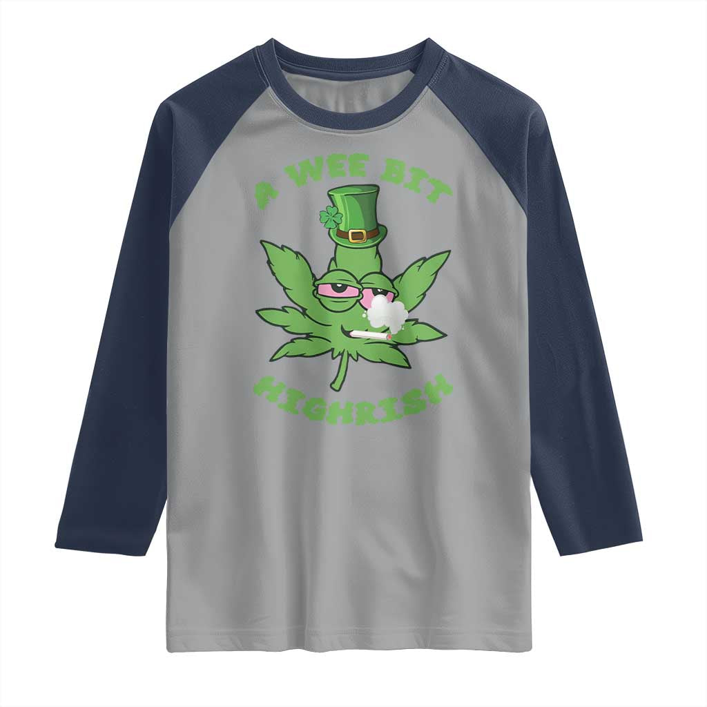Funny St Patrick's Day Cannabis Weed Raglan Shirt A Wee Bit Highrish Shamrock