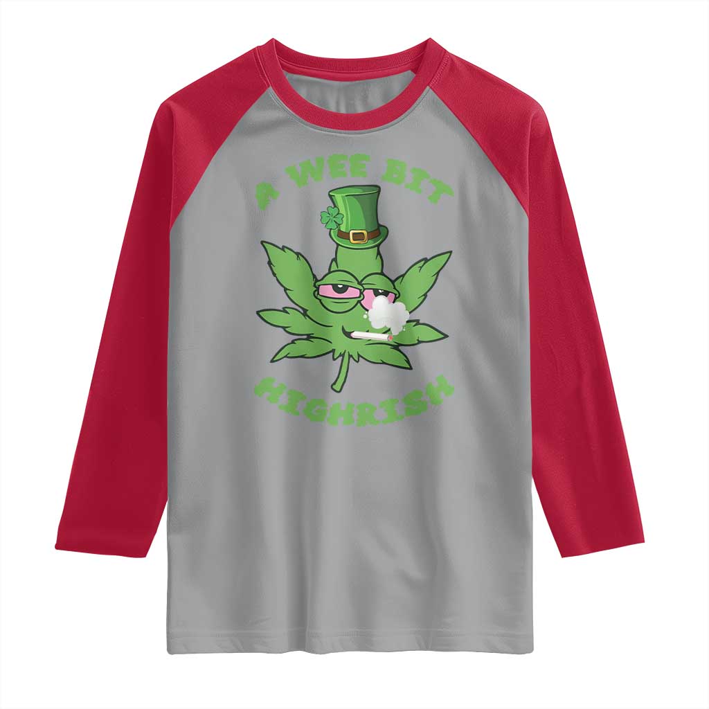 Funny St Patrick's Day Cannabis Weed Raglan Shirt A Wee Bit Highrish Shamrock