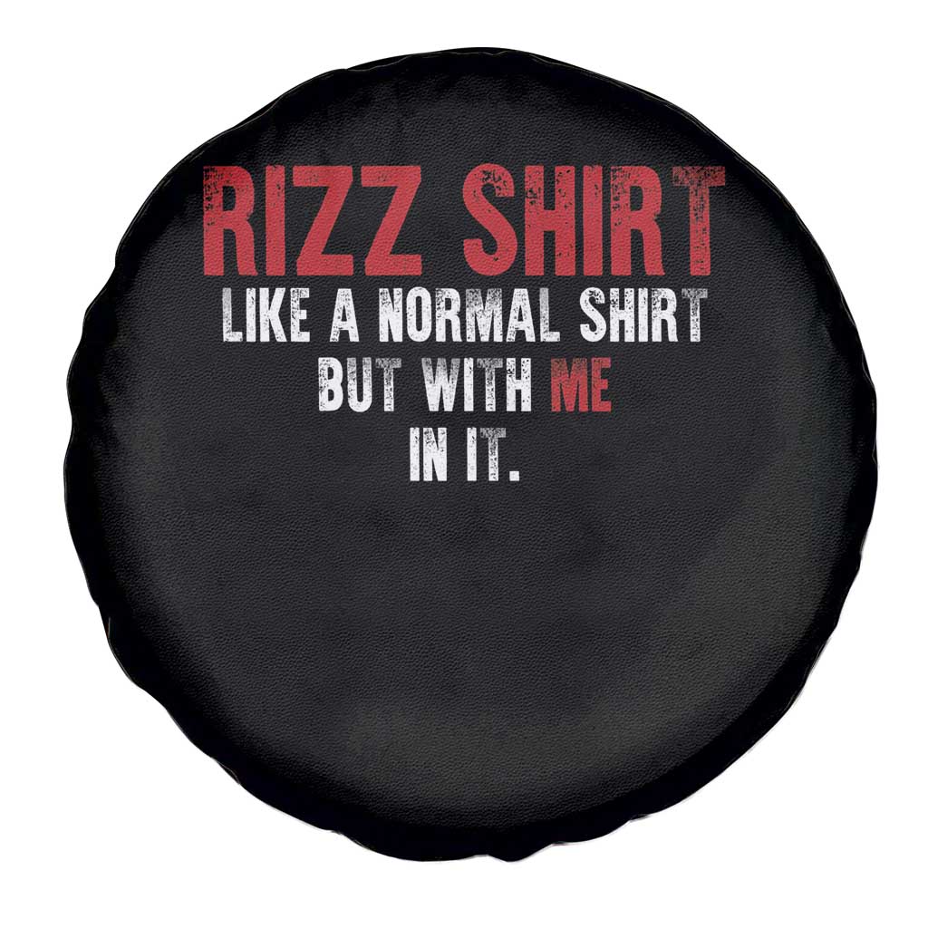 Funny Rizz Like A Normal Shirt But With Me In It Spare Tire Cover