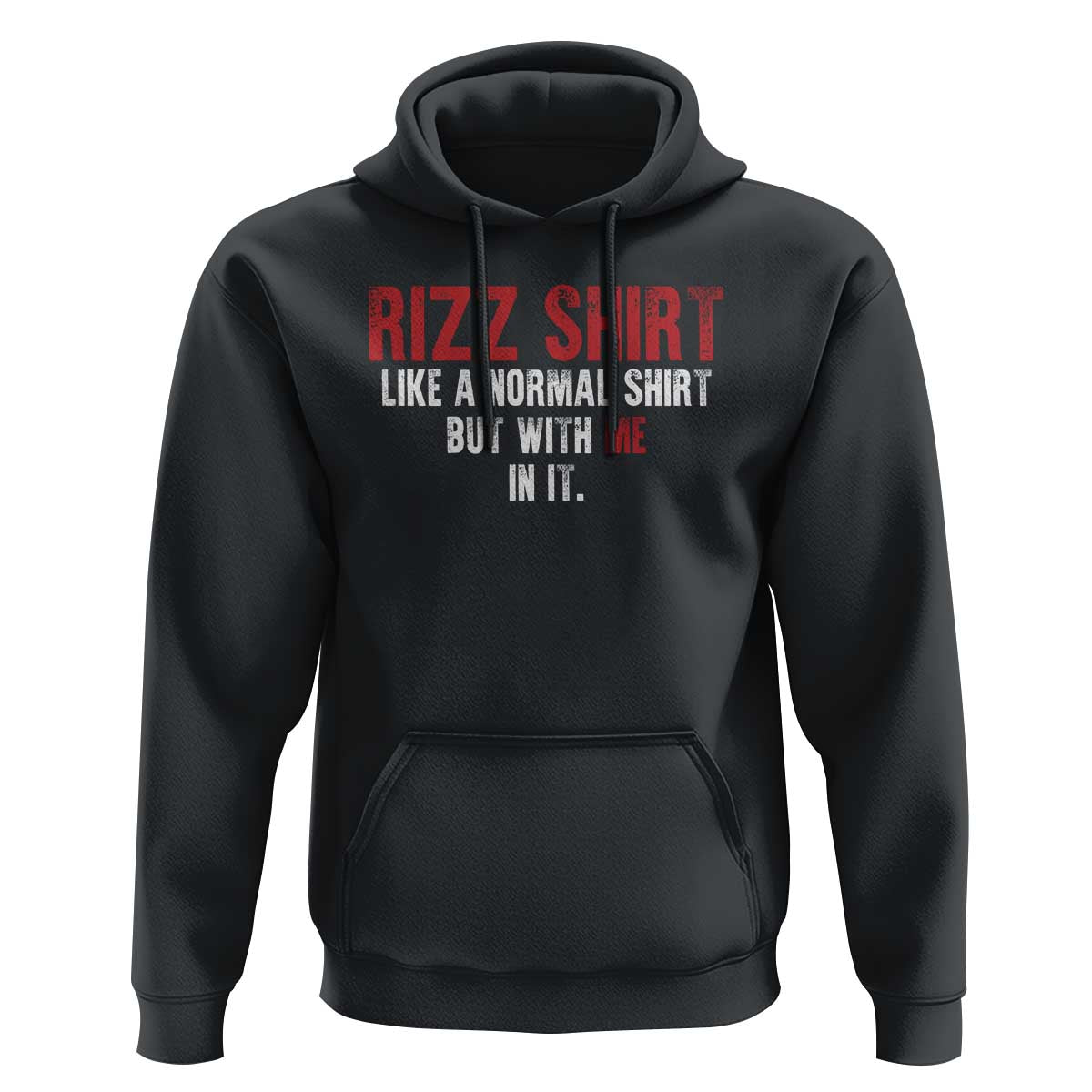 Funny Rizz Shirt Like A Normal Shirt But With Me In It Hoodie
