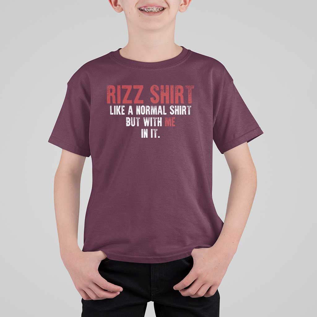 Funny Rizz Shirt Like A Normal Shirt But With Me In It T Shirt For Kid