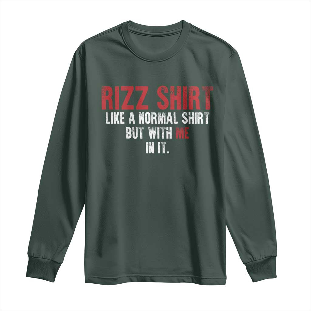 Funny Rizz Shirt Like A Normal Shirt But With Me In It Long Sleeve Shirt