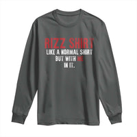 Funny Rizz Shirt Like A Normal Shirt But With Me In It Long Sleeve Shirt