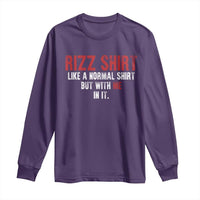 Funny Rizz Shirt Like A Normal Shirt But With Me In It Long Sleeve Shirt