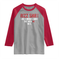 Funny Rizz Like A Normal Shirt But With Me In It Raglan Shirt