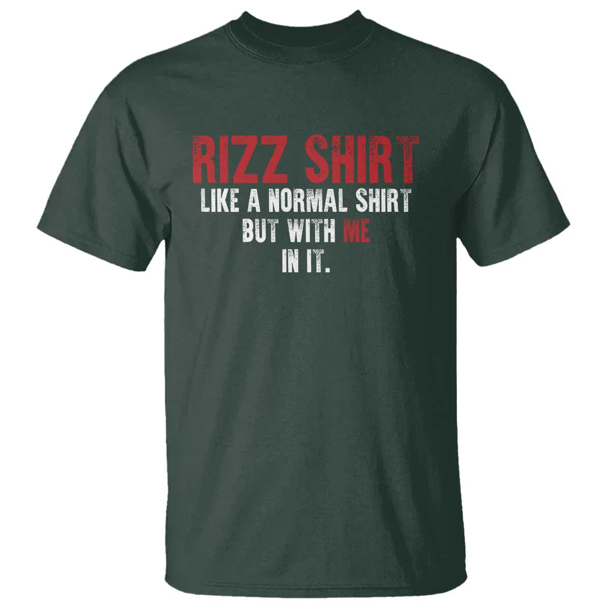 Funny Rizz Shirt Like A Normal Shirt But With Me In It T Shirt
