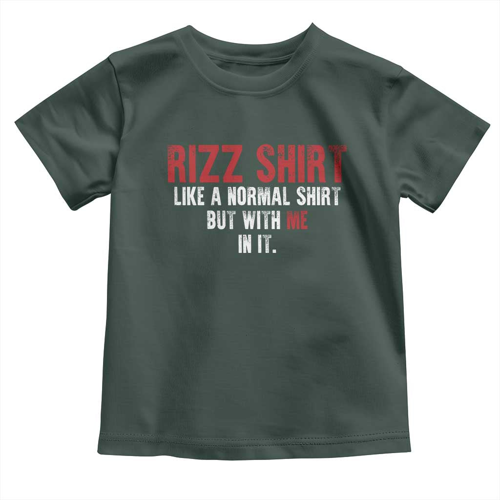 Funny Rizz Shirt Like A Normal Shirt But With Me In It Toddler T Shirt