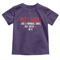 Funny Rizz Shirt Like A Normal Shirt But With Me In It Toddler T Shirt
