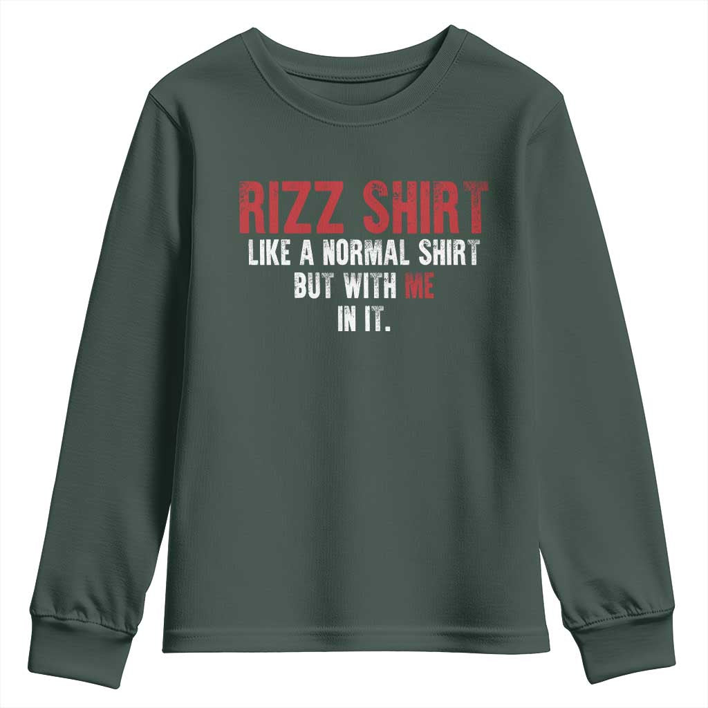 Funny Rizz Shirt Like A Normal Shirt But With Me In It Youth Sweatshirt