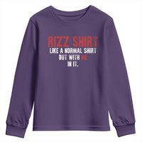 Funny Rizz Shirt Like A Normal Shirt But With Me In It Youth Sweatshirt