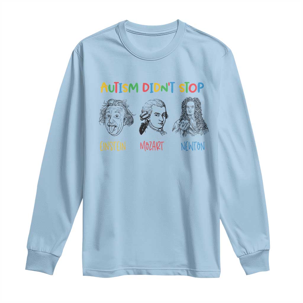 Autism Didn't Stop Einstein Mozart Newton Long Sleeve Shirt Autism Awareness