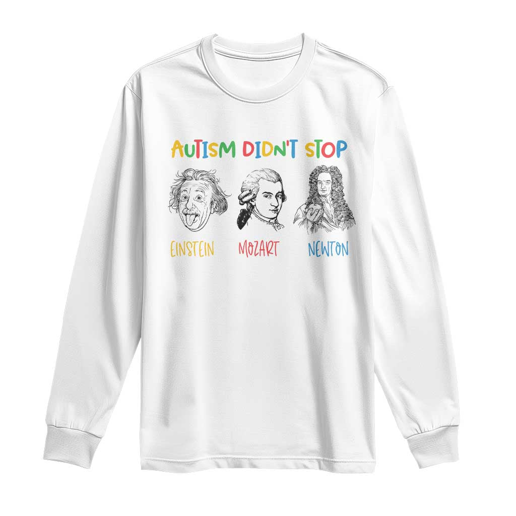 Autism Didn't Stop Einstein Mozart Newton Long Sleeve Shirt Autism Awareness