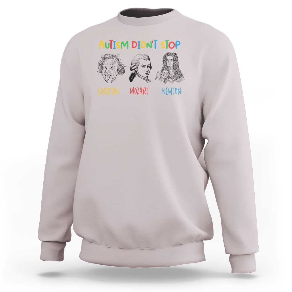 Autism Didn't Stop Einstein Mozart Newton Sweatshirt Autism Awareness