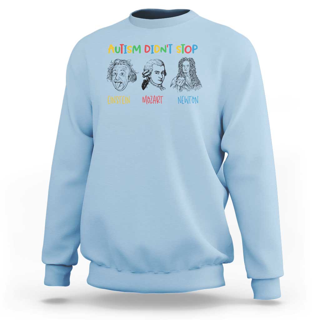 Autism Didn't Stop Einstein Mozart Newton Sweatshirt Autism Awareness