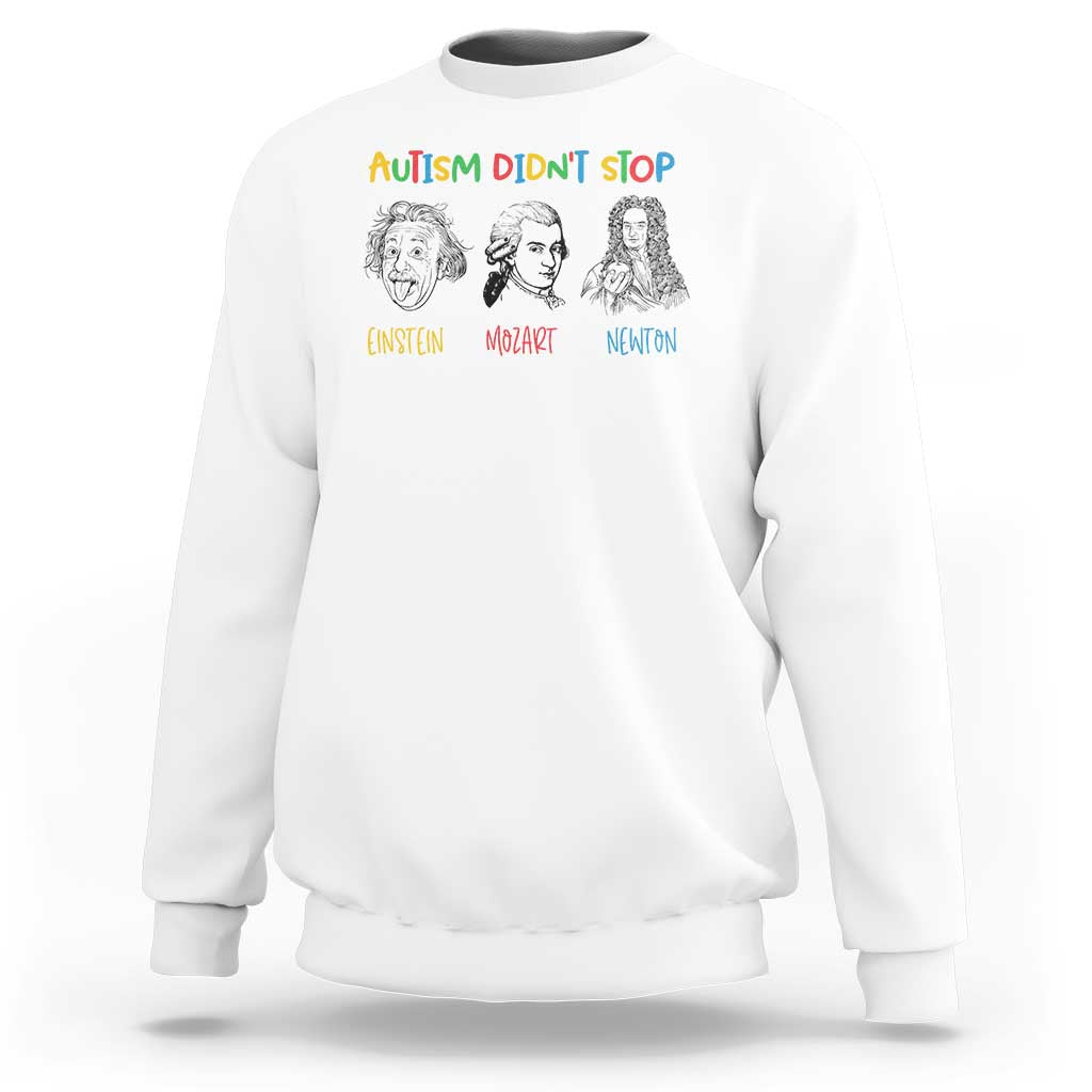 Autism Didn't Stop Einstein Mozart Newton Sweatshirt Autism Awareness