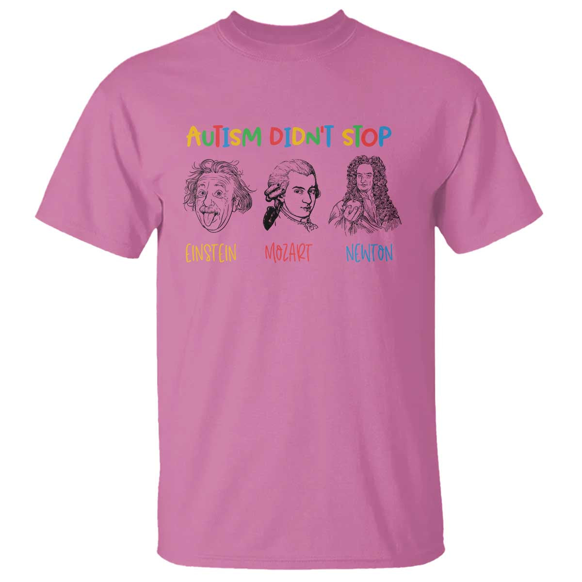 Autism Didn't Stop Einstein Mozart Newton T Shirt Autism Awareness
