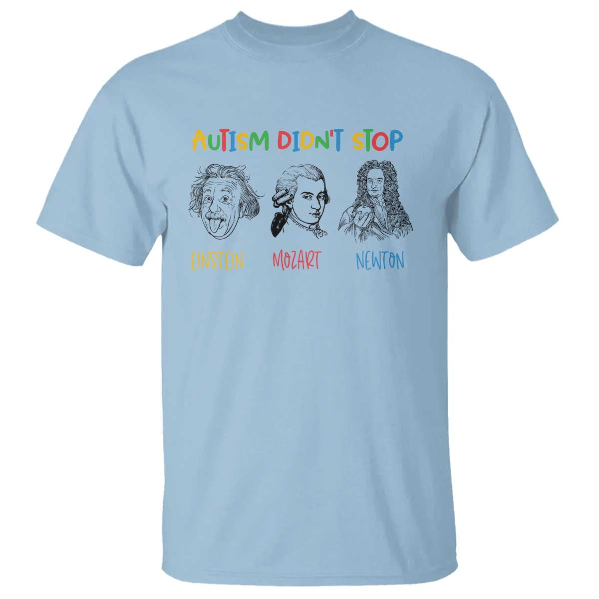Autism Didn't Stop Einstein Mozart Newton T Shirt Autism Awareness