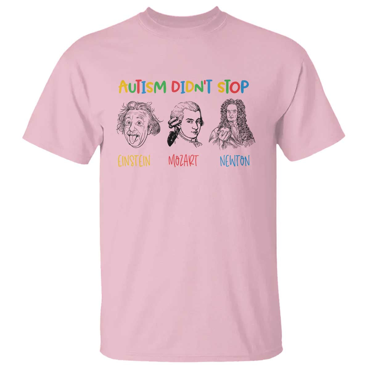Autism Didn't Stop Einstein Mozart Newton T Shirt Autism Awareness